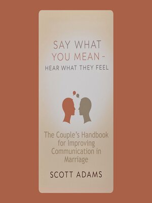 cover image of Say What You Mean, Hear What They Feel